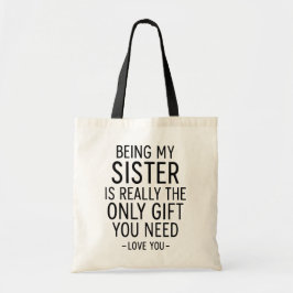 Being My Sister Is the Only Gift You Need Design  トートバッグ