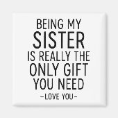 Being My Sister Is the Only Gift You Need Design  マグネット (正面)
