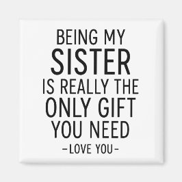 Being My Sister Is the Only Gift You Need Design  マグネット