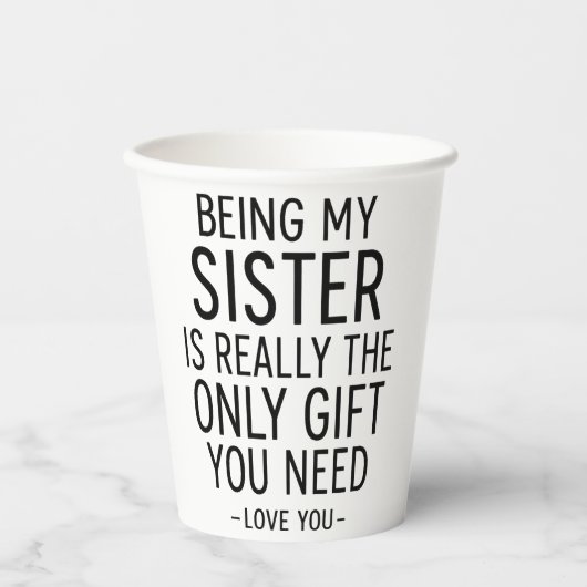 Being My Sister Is the Only Gift You Need Design 紙コップ (正面)