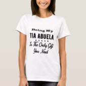 Being My Tia Abuela Is The Only Gift You Need Tシャツ (正面)