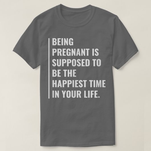 Being Pregnant is The Happiest Time Tシャツ (デザイン正面)