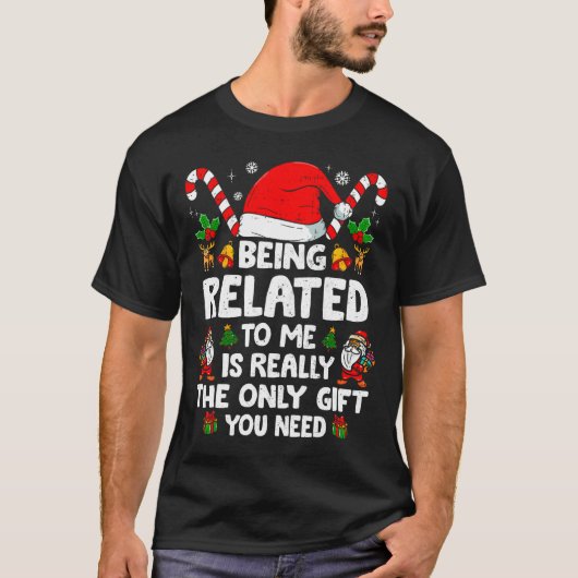 Being Related To Me Funny Christmas Family Xmas Pa Tシャツ (正面)