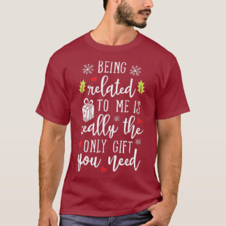 Being Related To Me Funny Christmas Family Xmas Tシャツ