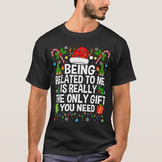 Being Related To Me Is Really The Only Xmas Funny Tシャツ (正面)