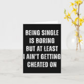 Being Single Is Boring But A Least I Aint Getting カード (黄色い花)