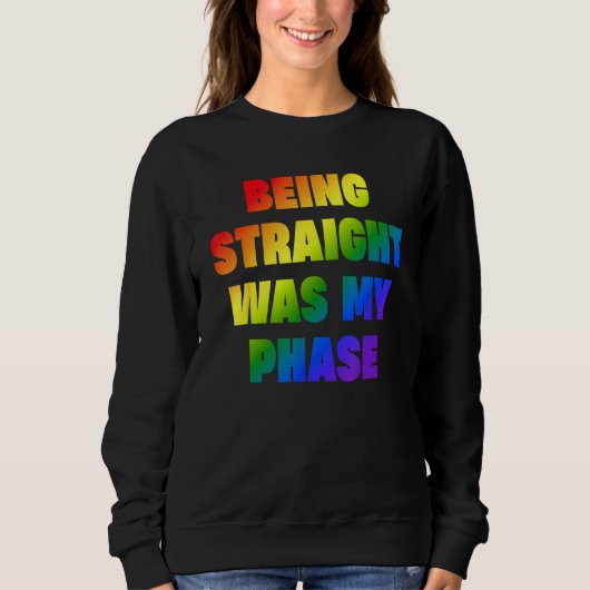 Being Straight Was My Phase  LGBT スウェットシャツ (正面)