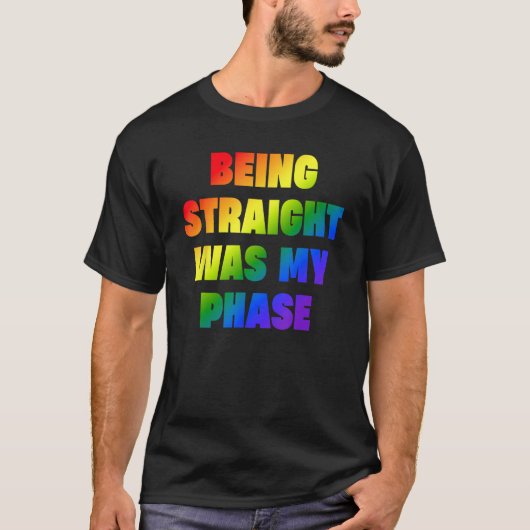 Being Straight Was My Phase  LGBT Tシャツ (正面)