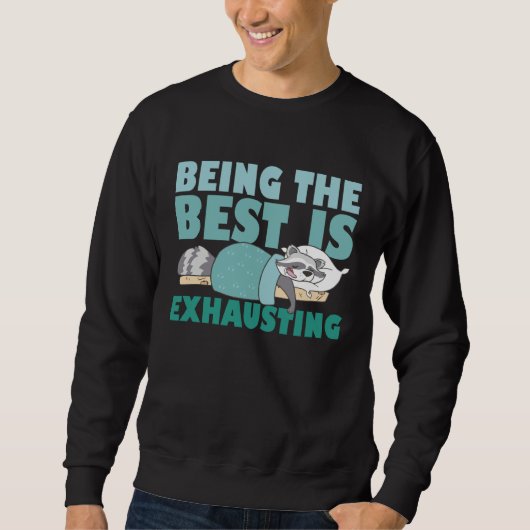 Being The Best Is Exhausting  Cute  Raccoon Quote スウェットシャツ (正面)