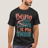 Being Upside Down Is My Normal Gymnast Sayings 7 Tシャツ (正面)