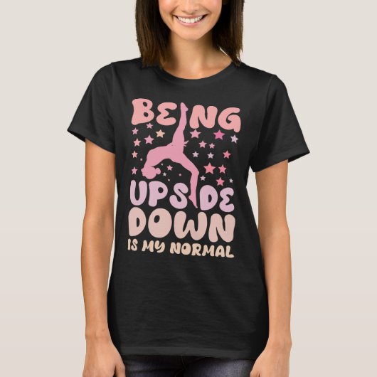 Being Upside Down Is My Normal Gymnast Sayings Tシャツ (正面)