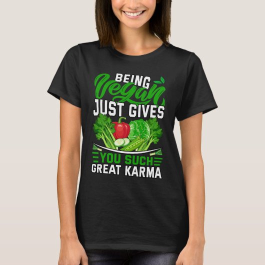 Being Vegan just gives you such great Karma Tシャツ (正面)