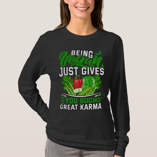 Being Vegan just gives you such great Karma Tシャツ (正面)
