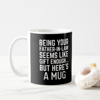 Being Your Father-in-law Seems Like Gift Enough コーヒーマグカップ