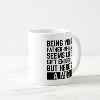 Being Your Father-in-law Seems Like Gift Enough コーヒーマグカップ