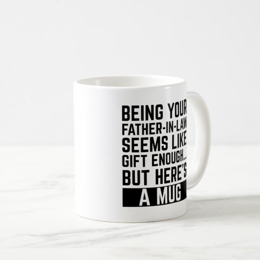 Being Your Father-in-law Seems Like Gift Enough コーヒーマグカップ (正面右)
