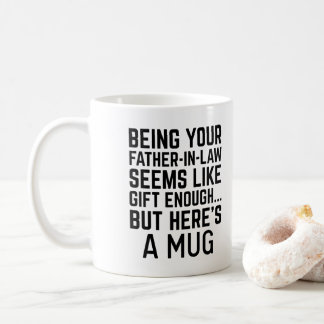 Being Your Father-in-law Seems Like Gift Enough コーヒーマグカップ