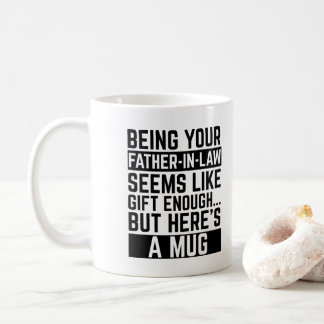 Being Your Father-in-law Seems Like Gift Enough コーヒーマグカップ