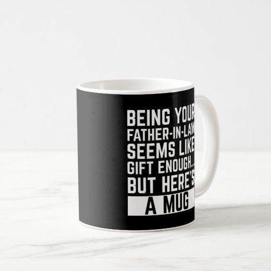 Being Your Father-in-law Seems Like Gift Enough コーヒーマグカップ (正面右)