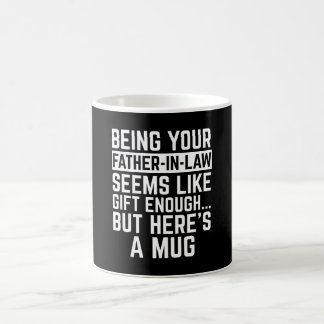 Being Your Father-in-law Seems Like Gift Enough コーヒーマグカップ