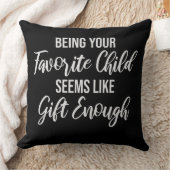 Being Your Favorite Child Seems Like Gift Enough クッション (ブランケット)