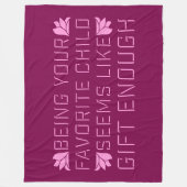 Being Your Favorite Child Seems Like Gift Enough フリースブランケット (正面)