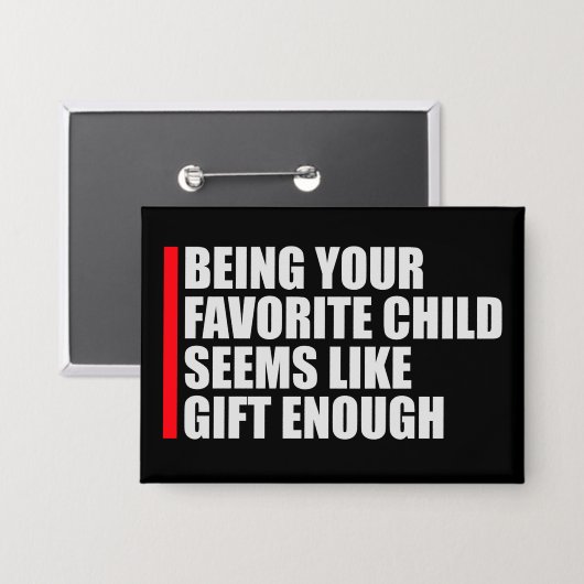 Being Your Favorite Child Seems Like Gift Enough 缶バッジ (正面/裏面)