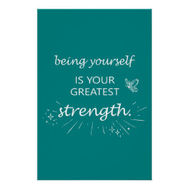 Being yourself is your greatest strength - teal ポスター