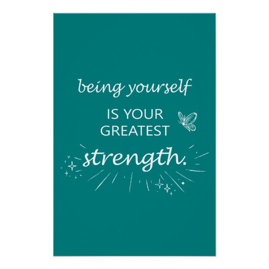 Being yourself is your greatest strength - teal ポスター (正面)