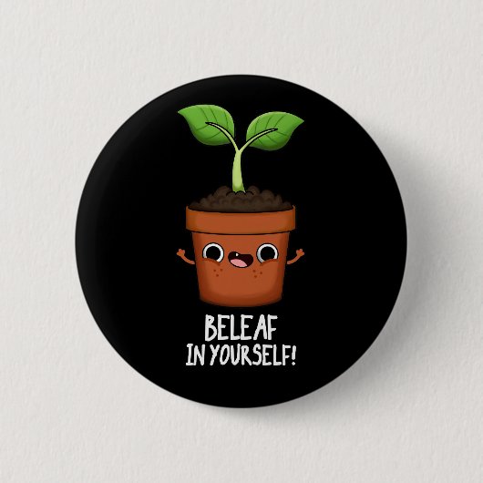 Beleaf In Yourself おもしろい Plant Pun Dark BG 缶バッジ (正面)