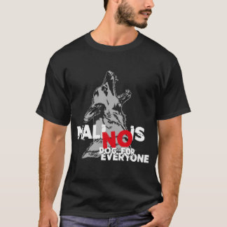 Belgian Malinois - no Dog for everyone Tシャツ