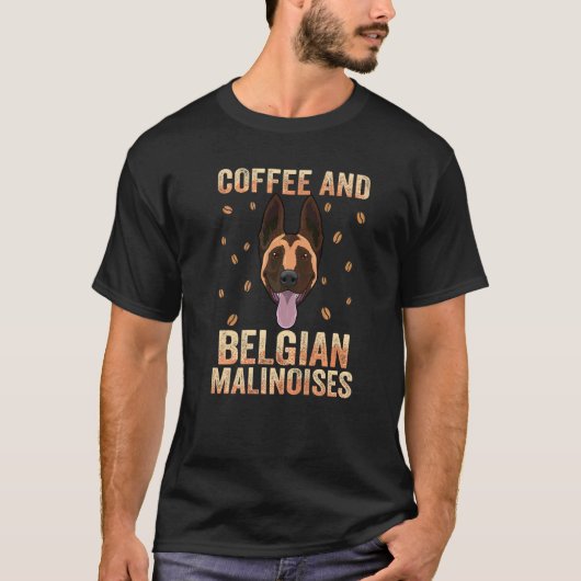 Belgian Malinois Owner Apparel For Coffee Addict Tシャツ (正面)
