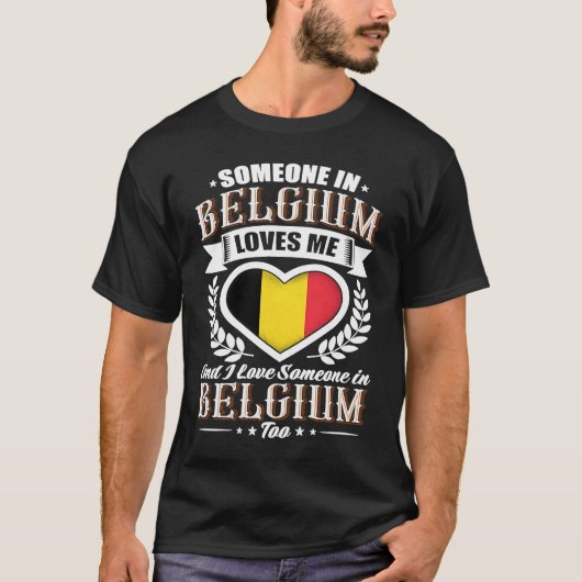 Belgium Heart Flag Someone in Belgium Loves Me Tシャツ (正面)