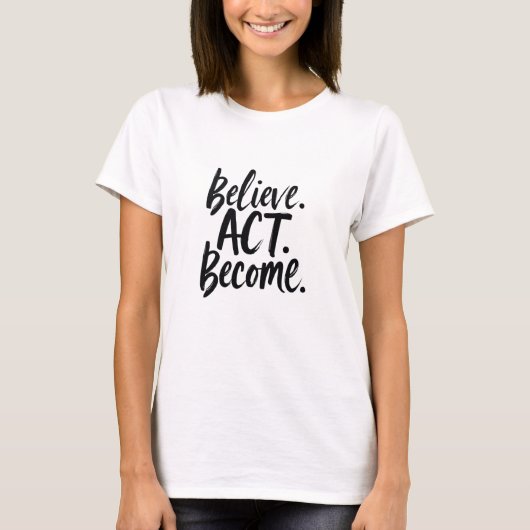 Believe. Act. Become. – Motivational Minimalist Qu Tシャツ (正面)