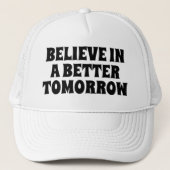 BELIEVE IN BETTER TOMORROW CUSTOMIZED QUOTES HATS キャップ (正面)