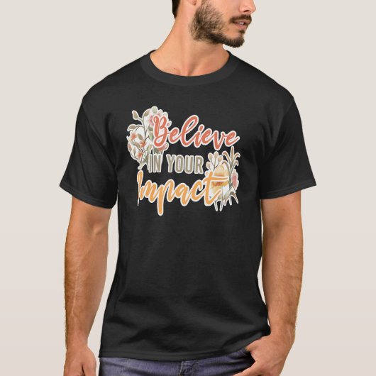 Believe In Your Impact Inspiring Quote School Ther Tシャツ (正面)