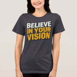 Believe In Your Vision Inspirational Women’s T-Shi トライブレンドＴシャツ