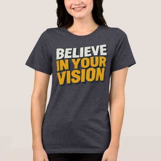 Believe In Your Vision Inspirational Women’s T-Shi トライブレンドＴシャツ (正面)