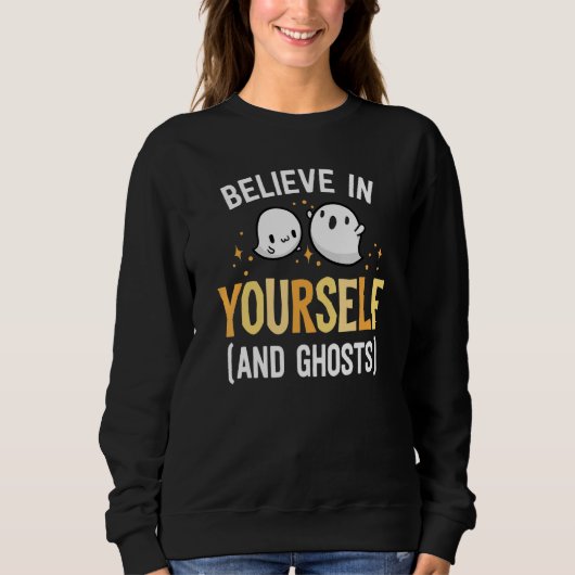 Believe In Yourself And Ghosts Be Kind Kindness Ha スウェットシャツ (正面)