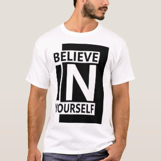 Believe In Yourself - Bold Modern Motivational Quo Tシャツ