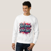 Believe in Yourself Inspirational Sweatshirt スウェットシャツ (正面フル)
