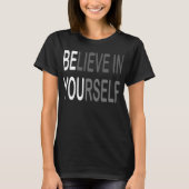 Believe In Yourself Minimalist Motivational Design Tシャツ (正面)