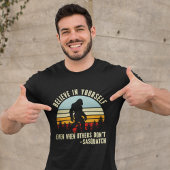 Believe In Yourself Sasquatch Funny Motivational  Tシャツ