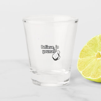 " Believe in yourself " / shot glass  ショットグラス