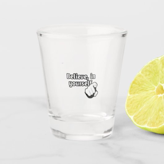 " Believe in yourself " / shot glass  ショットグラス (正面)