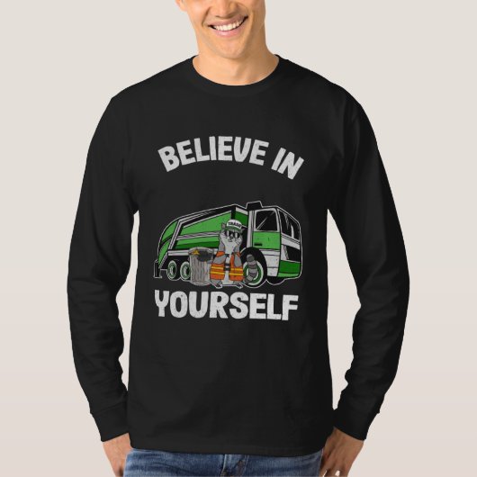 Believe In Yourself Trash Garbage Truck Driver Rac Tシャツ (正面)