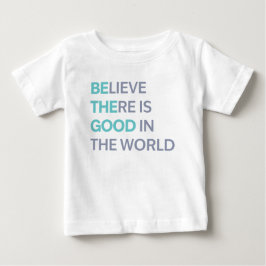 Believe There Is Good in the World ベビーTシャツ