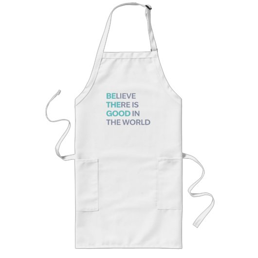 Believe There Is Good in the World ロングエプロン (正面)