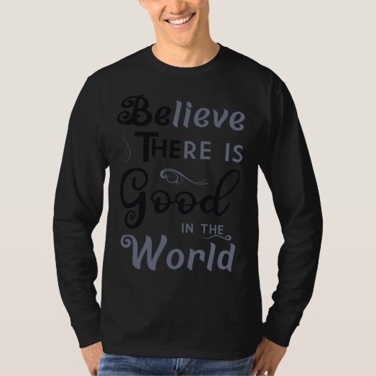 Believe There Is Good In The World  Be The Good Tシャツ (正面)