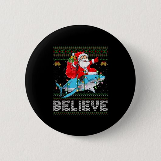 Believe Xmas Funny Santa Riding Shark Ugly Christm 缶バッジ (正面)
